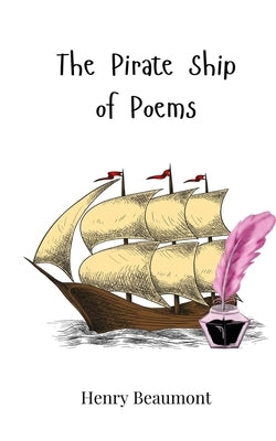 The Pirate Ship of Poems by Beaumont, Henry