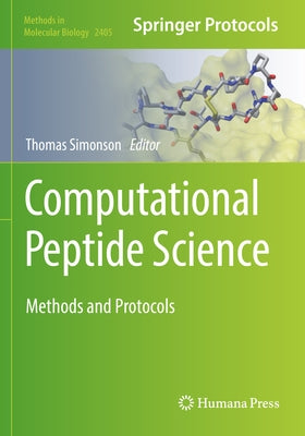 Computational Peptide Science: Methods and Protocols by Simonson, Thomas