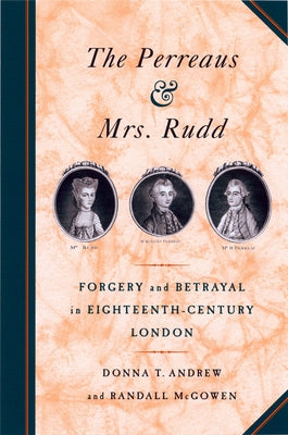 The Perreaus and Mrs. Rudd: Forgery and Betrayal in Eighteenth-Century London by Andrew, Donna T.