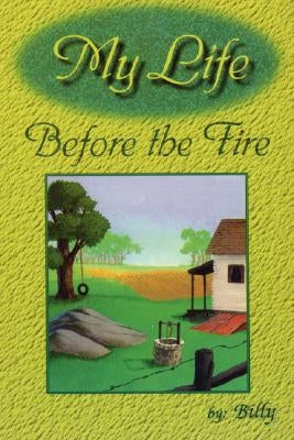 My Life Before the Fire by Mitchell, William