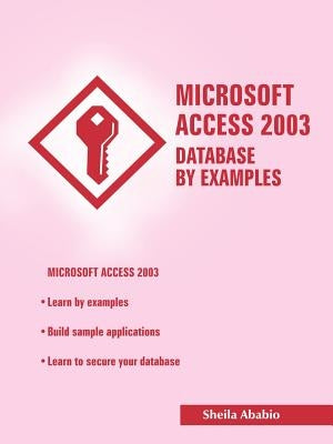 Microsoft Access 2003 Database by Examples by Ababio, Sheila