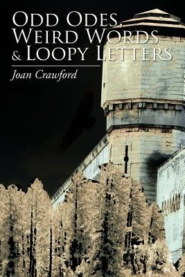 Odd Odes, Weird Words and Loopy Letters by Crawford, Joan