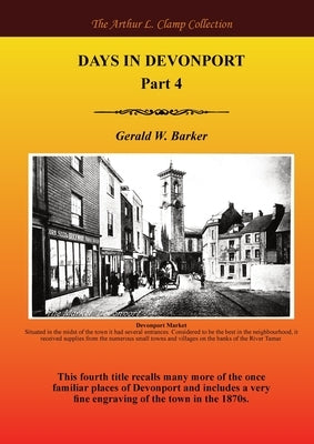 Days in Devonport Part 4 by Barker, Gerald W.