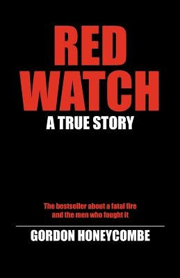 Red Watch: A True Story by Honeycombe, Gordon