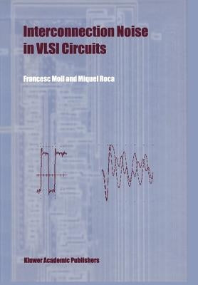 Interconnection Noise in VLSI Circuits by Moll, Francesc