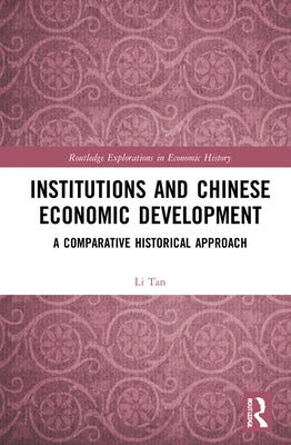 Institutions and Chinese Economic Development: A Comparative Historical Approach by Tan, Li