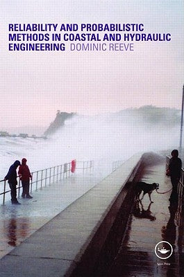 Risk and Reliability: Coastal and Hydraulic Engineering by Reeve, Dominic