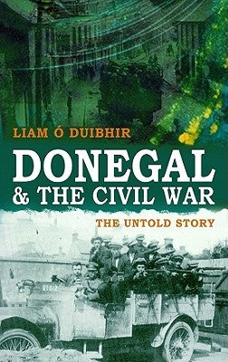 Donegal & the Civil War: The Untold Story by O. Duibhir, Liam