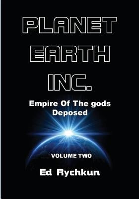 Planet Earth Inc: Empire Of The gods Deposed by Rychkun, Ed
