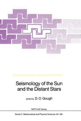 Seismology of the Sun and the Distant Stars by Gough, D. O.