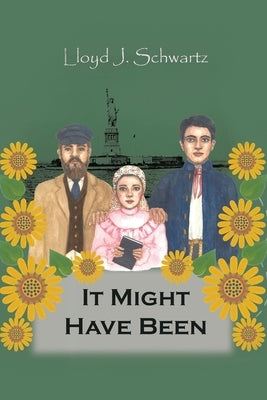 It Might Have Been by Schwartz, Lloyd J.