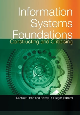 Information Systems Foundations: Constructing and Criticising by Hart, Dennis