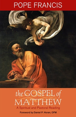 Gospel of Matthew: A Spiritual and Pastoral Reading by Francis, Pope