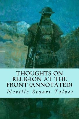 Thoughts on Religion at the Front (annotated) by Talbot, Neville Stuart
