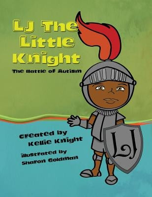 LJ the Little Knight: The Battle of Autism by Knight, Kellie