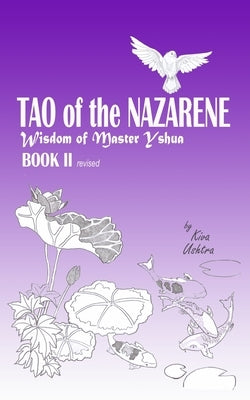 TAO of the NAZARENE: Wisdom of Master Yshua BOOK II by Ushtra, Kiva