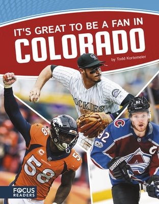 It's Great to Be a Fan in Colorado by Kortemeier, Todd