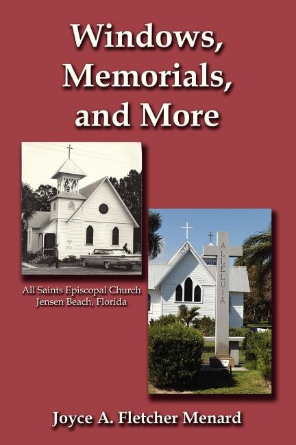 Windows, Memorials, and More by Fletcher Menard, Joyce A.