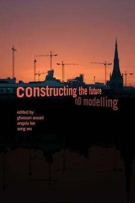 Constructing the Future: nD Modelling by Aouad, Ghassan