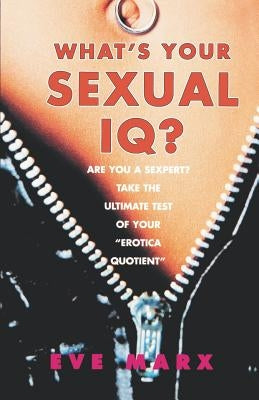 What's Your Sexual IQ? by Marx, Eve