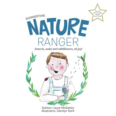 Nature Ranger: Insects, Webs and Wildflowers, Oh Joy! by McGahey, Laura