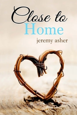 Close to Home by Asher, Jeremy