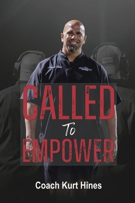 Called to Empower by Hines, Kurt