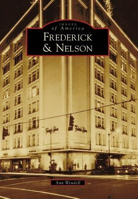 Frederick & Nelson by Wendell, Ann