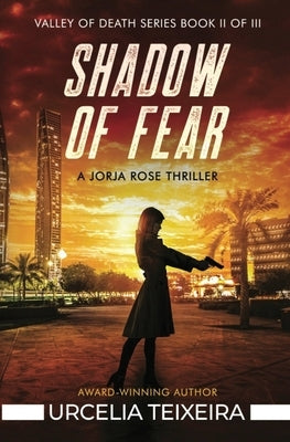 Shadow of Fear: A Jorja Rose Christian Suspense Thriller by Teixeira, Urcelia