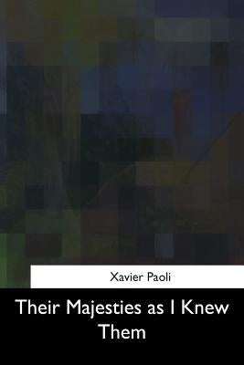 Their Majesties as I Knew Them by De Mattos, Alexander Teixeira
