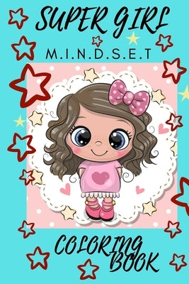 super girl mindset coloring book: A mindset coloring book for girls, cute girls, for power girls by Am, Mohamed All