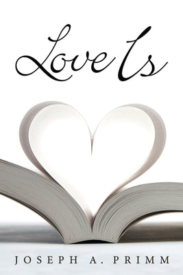 Love Is by Primm, Joseph A.