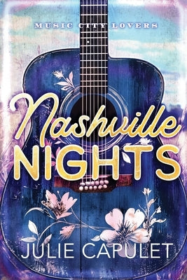 Nashville Nights: A Sexy Rockstar Romance (Music City Lovers Book 2) by Capulet, Julie