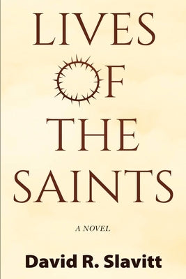 Lives of the Saints by Slavitt, David R.