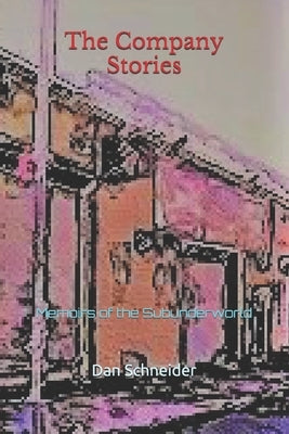 The Company Stories: Memoirs of the Subunderworld by Schneider, Dan