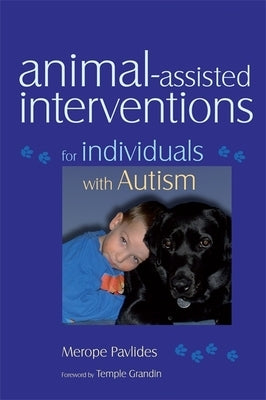 Animal-Assisted Interventions for Individuals with Autism by Grandin, Temple