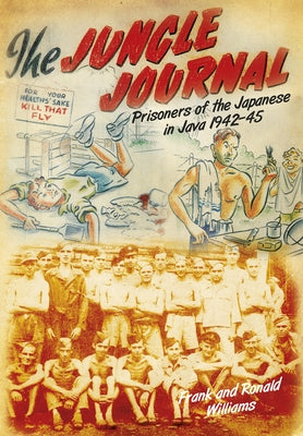Jungle Journal: Prisoners of the Japanese in Java 1942-1945 by Williams, Frank