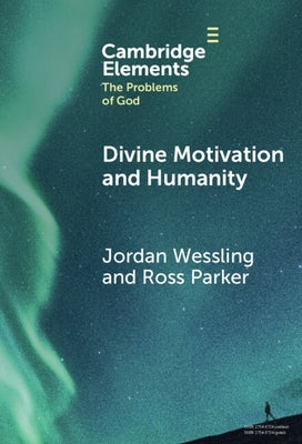 Divine Motivation and Humanity by Wessling, Jordan