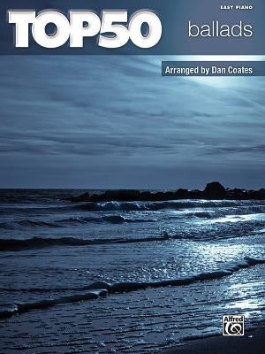 Top 50 Ballads: Easy Piano by Coates, Dan