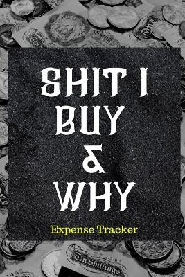 Shit I Buy and Why: Best expense tracker. by Harding, Ibrahim