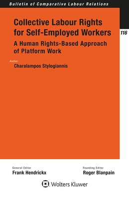 Collective Labour Rights for Self-Employed Workers: A Human Rights-Based Approach of Platform Work by Stylogiannis, Charalampos