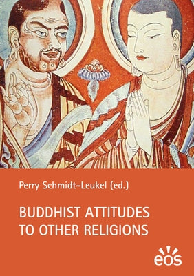 Buddhist Attitudes to Other Religions by Schmidt-Leukel, Perry