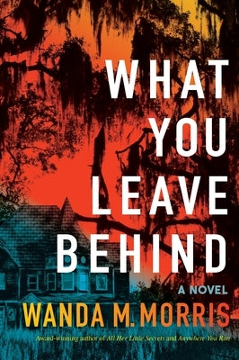 What You Leave Behind by Morris, Wanda M.