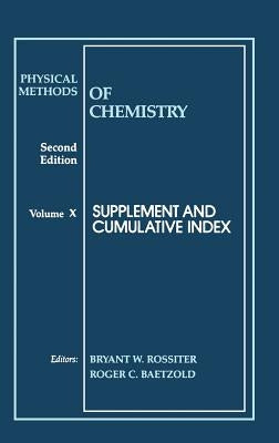 Physical Methods of Chemistry, Supplement and Cumulative Index by Rossiter, Bryant W.