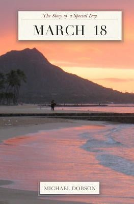 March 18: The Story of a Special Day: The Story of a Special Day by Dobson, Michael