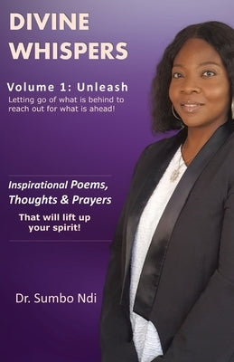 Divine Whispers [Unleash]: Letting go of what is behind to reach out for what is ahead by Ndi, Sumbo