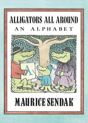 Alligators All Around: An Alphabet by Sendak, Maurice