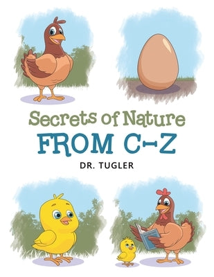 Secrets of Nature from C-Z by Dr Tugler