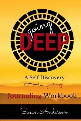 Going Deep: A Self Discovery Journey by Anderson, Susan