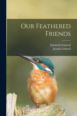 Our Feathered Friends by Grinnell, Elizabeth 1851-